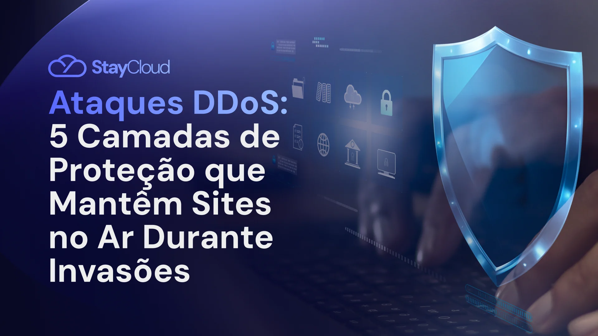 Ataques DDoS 5 Camadas de Proteção que Mantêm Sites no Ar Durante Invasões