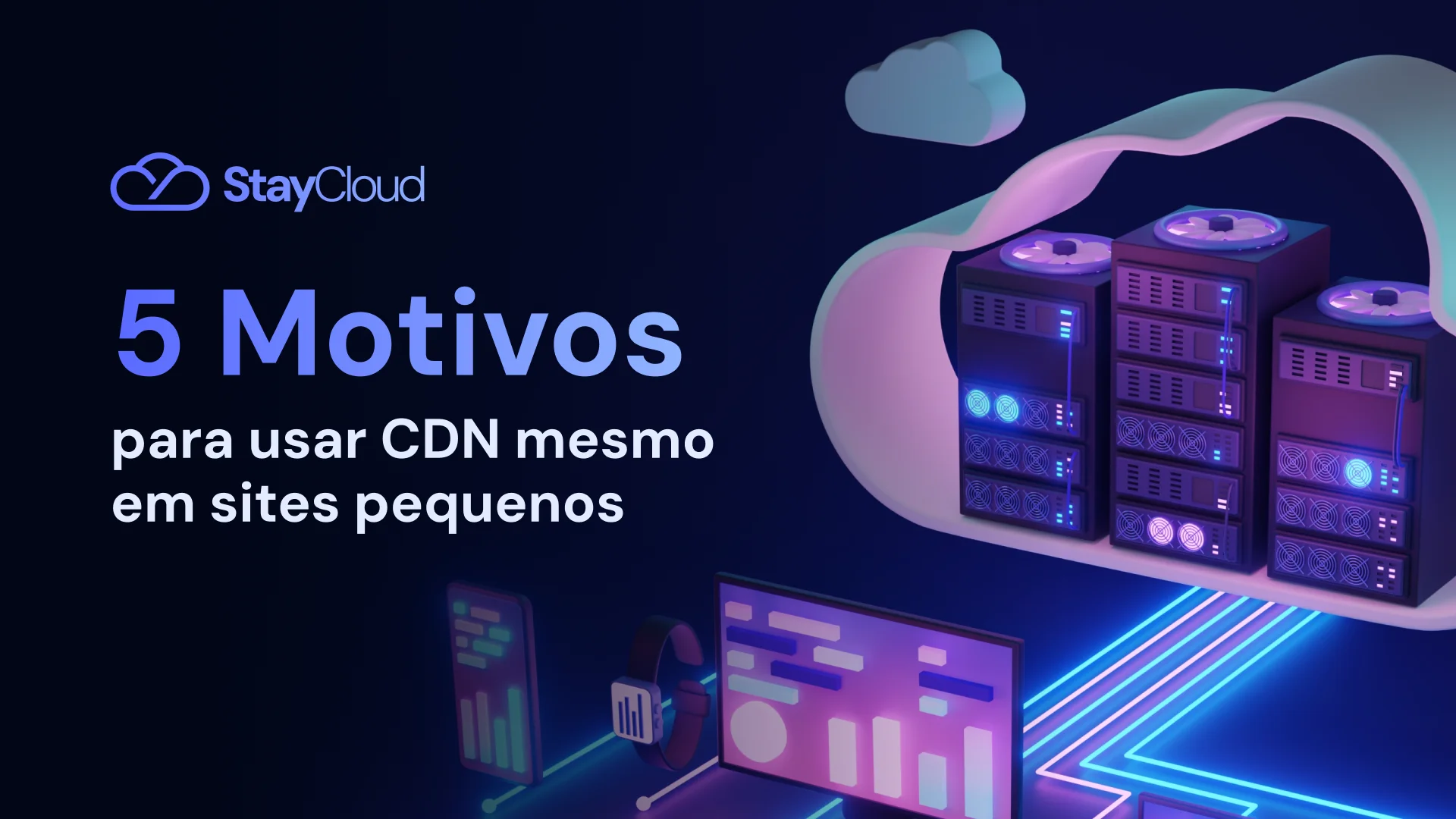 5 Motivos para usar CDN mesmo em sites pequenos