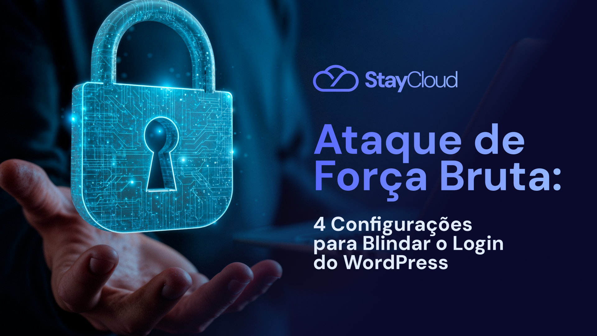 Ataque de Força Bruta: 4 Configurações para Blindar o Login do WordPress